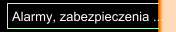 Alarmy, zabezpieczenia ...