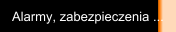 Alarmy, zabezpieczenia ...